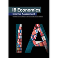 IB Economics Internal Assessment: The Definitive IA Commentary Guide For the International Baccalaureate [IB] Diploma