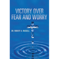 Victory Over Fear and Worry