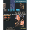 The Guitar Amp Handbook: Understanding Tube Amplifiers and Getting Great Sounds