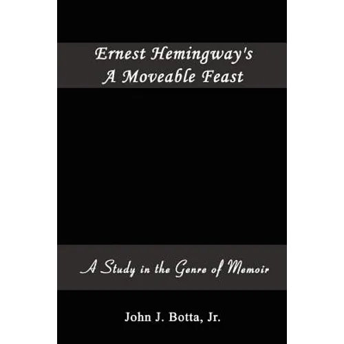 Ernest Hemingway's A Moveable Feast: A Study in the Genre of Memoir