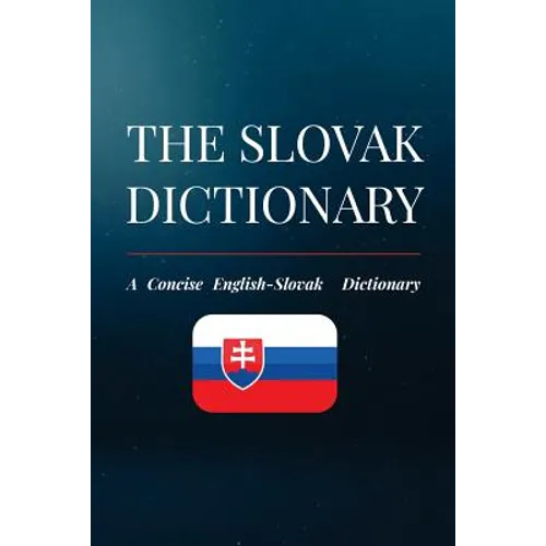 The Slovak Dictionary: A Concise English-Slovak Dictionary
