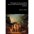 Christopher Carson, Familiarly Known as Kit Carson the Pioneer of the West