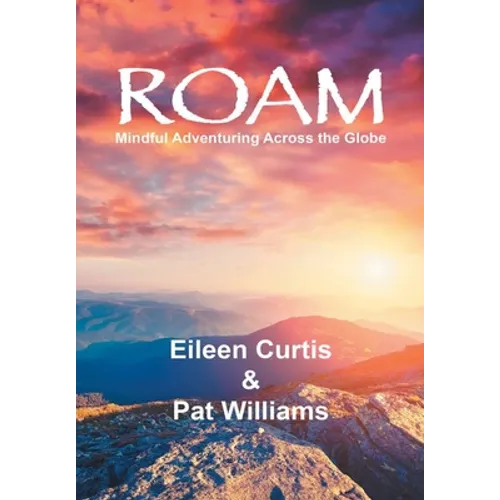 Roam: Mindful Adventuring Across the Globe