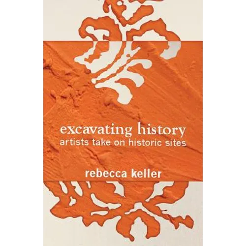Excavating History: artists take on historic sites