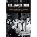 Hollywood Irish: John Ford, Abbey Actors and the Irish Revival in Hollywood