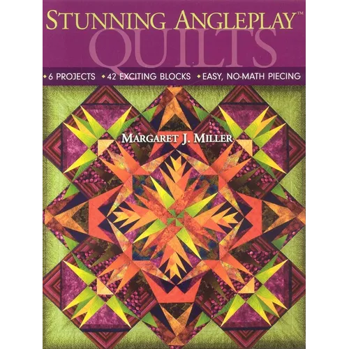 Stunning Angleplay» Quilts: - 6 Projects - 42 Exciting Blocks - Easy, No-Math Piecing