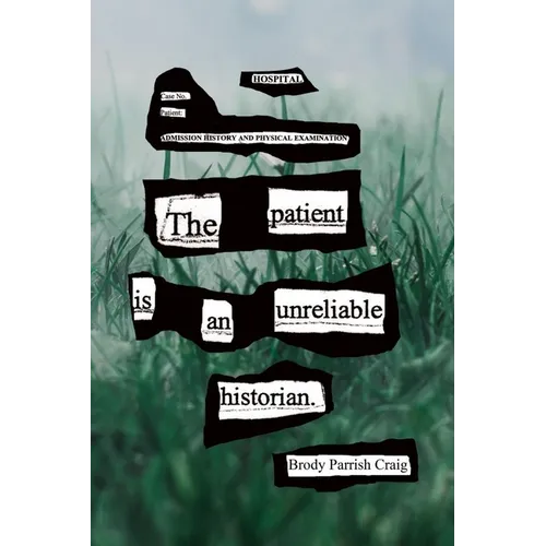 The Patient Is an Unreliable Historian