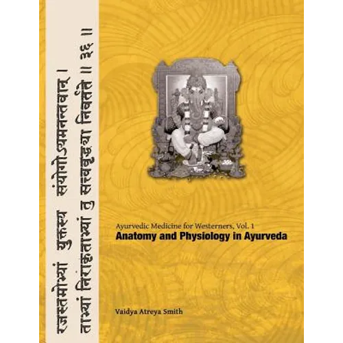 Ayurvedic Medicine for Westerners: Anatomy and Physiology in Ayurveda