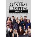 The Ultimate General Hospital Quiz: Test Your Port Charles Knowledge