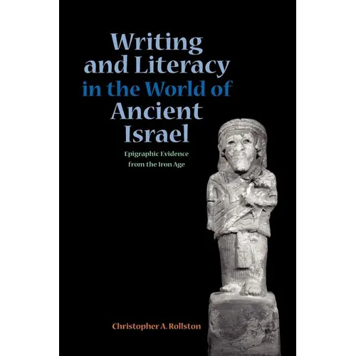 Writing and Literacy in the World of Ancient Israel: Epigraphic Evidence from the Iron Age