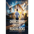 Overcoming Credit Roadblocks: Building Your Real Estate Empire with Creative Funding.