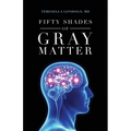 Fifty Shades of Gray Matter