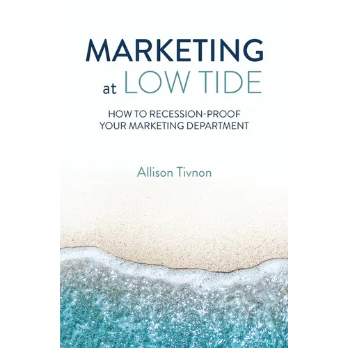 Marketing at Low Tide: How to Recession-Proof Your Marketing Department
