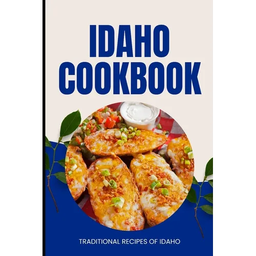 Idaho Cookbook: Traditional Recipes of Idaho