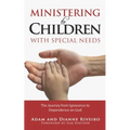 Ministering to Children with Special Needs: The Journey from Ignorance to Dependence on God
