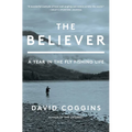 The Believer: A Year in the Fly Fishing Life