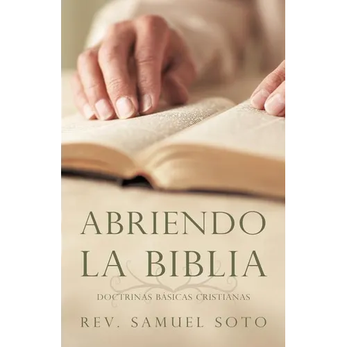 Abriendo La Biblia: Doctrinas Basicas Cristianas