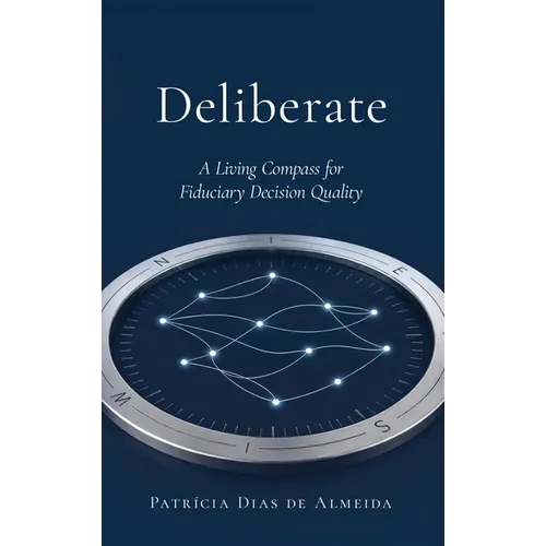 Deliberate: A Living Compass for Fiduciary Decision Quality