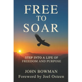 Free to Soar: Step into a Life of Freedom and Purpose