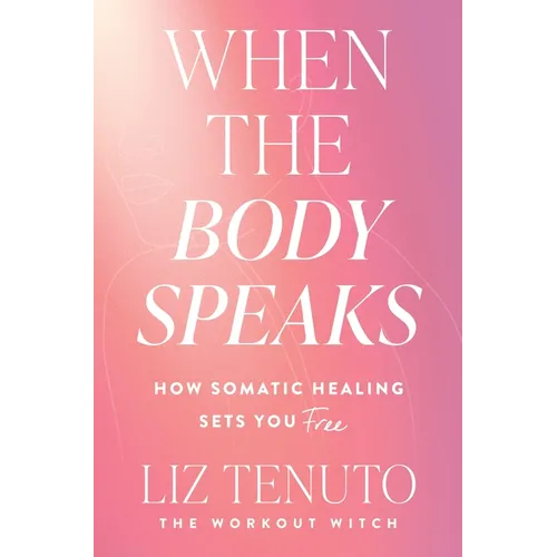 When the Body Speaks: How Somatic Healing Sets You Free