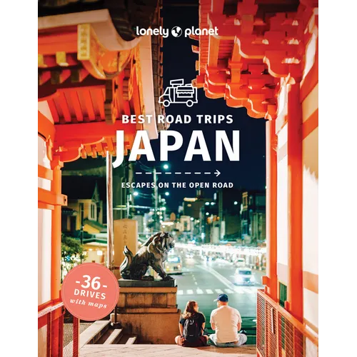 Lonely Planet Best Road Trips Japan: 36 Day Trips on Two Wheels Detailed Directions & Maps Covers Around Tokyo, Central Honshu and Kansai