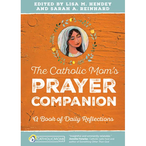 The Catholic Mom's Prayer Companion: A Book of Daily Reflections