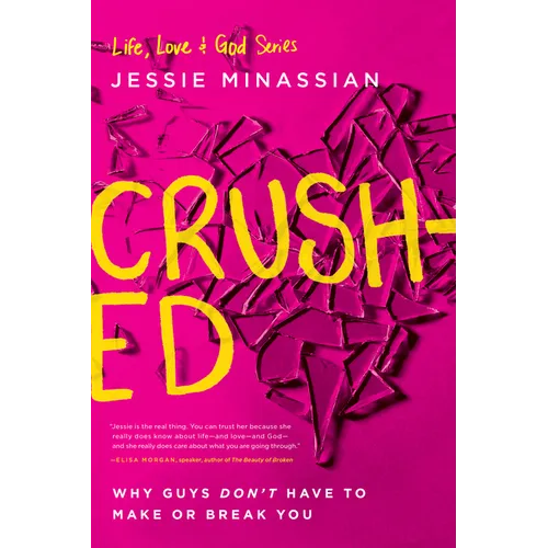 Crushed: Why Guys Don't Have to Make or Break You