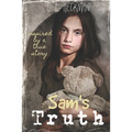 Sam's Truth: A sequel to Charlie's Secret: Inspired by a true story
