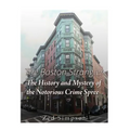 The Boston Strangler: The History and Mystery of the Notorious Crime Spree