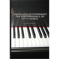 Singer and Accompanist - The Performance of Fifty Songs