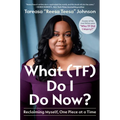 What (Tf) Do I Do Now?: Reclaiming Myself, One Piece at a Time