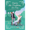 You're the Problem, It's You