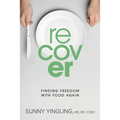 Recover: Finding Freedom with Food Again