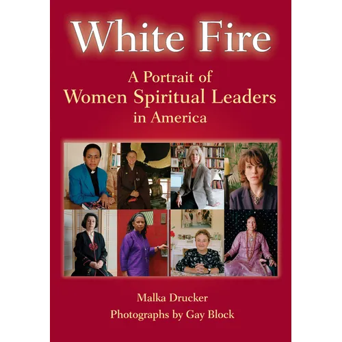 White Fire: A Portrait of Women Spiritual Leaders in America