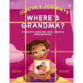Where's Grandma?: A Child's View on Loss, Grief & Bereavement