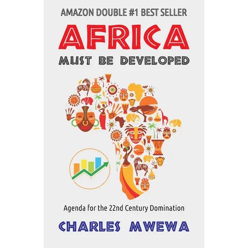 Africa Must Be Developed: Agenda for the 22nd Century Domination