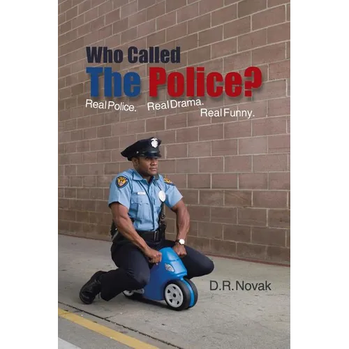 Who Called the Police?: Real Police. Real Drama. Real Funny.