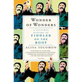 Wonder of Wonders: A Cultural History of Fiddler on the Roof