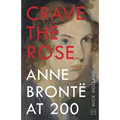 Crave the Rose: Anne Brontë at 200