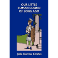 Our Little Roman Cousin of Long Ago (Yesterday's Classics)