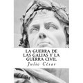 La Guerra de las Galias y La Guerra Civil