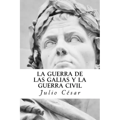 La Guerra de las Galias y La Guerra Civil