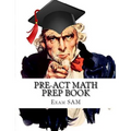 PreACT Math Prep Book: PreACT Math Study Guide with Math Review and Practice Test Questions
