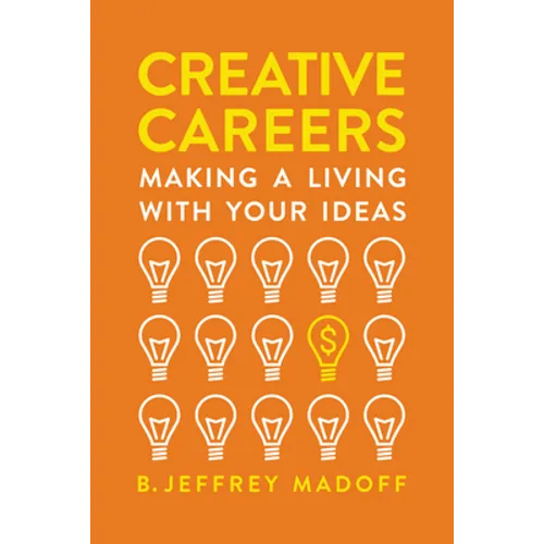 Creative Careers: Making a Living with Your Ideas