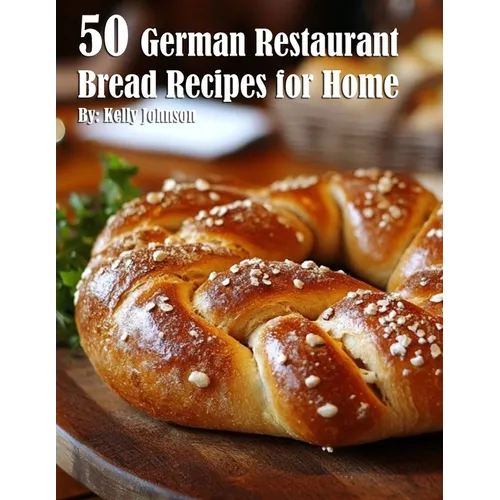 50 German Restaurant Bread Recipes for Home