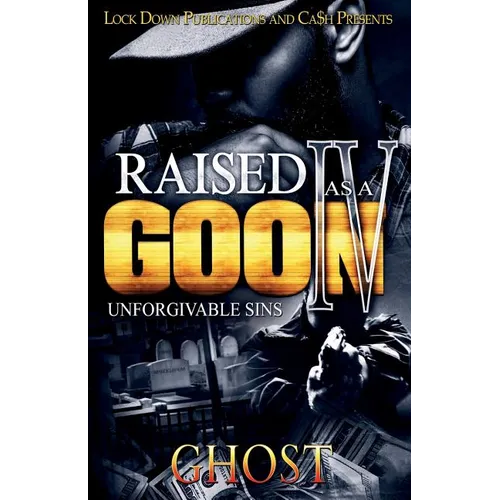 Raised as a Goon 4: Unforgivable Sins