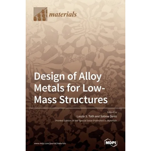 Design of Alloy Metals for Low-Mass Structures