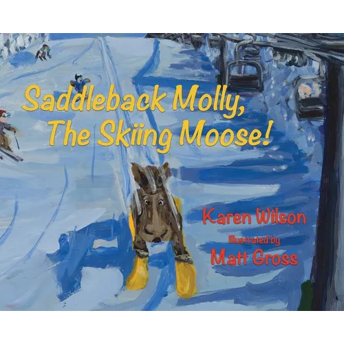 Saddleback Molly, The Skiing Moose!