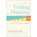 Finding Meaning: The Sixth Stage of Grief