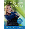 The Elemental Cleanse: 28 days to a healthy body, calm mind and awakened spirit